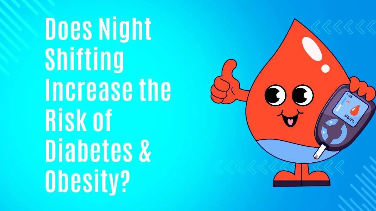 Night Shifting duty increase the risk of diabetes and obesity